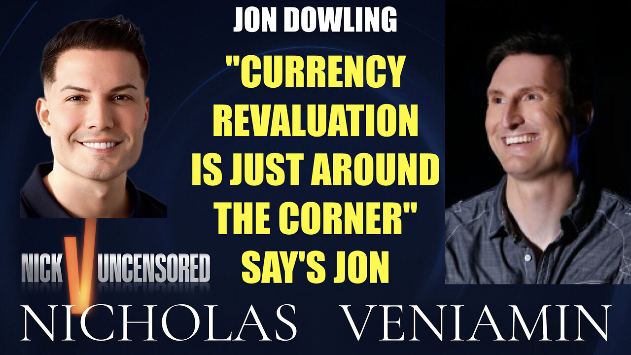 Jon Dowling Say's, "Currency Revaluation Is Just Around The Corner" with Nicholas Veniamin