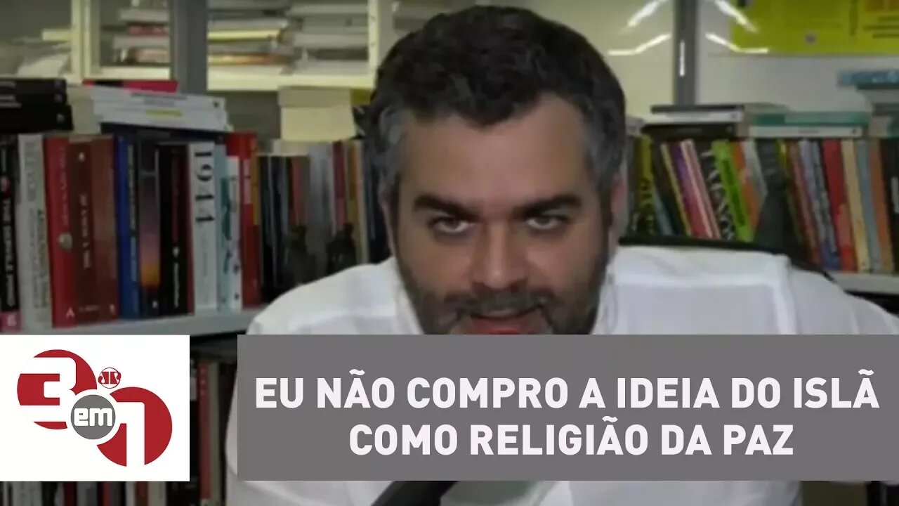 Andreazza: Eu não compro a ideia do islã como religião da paz