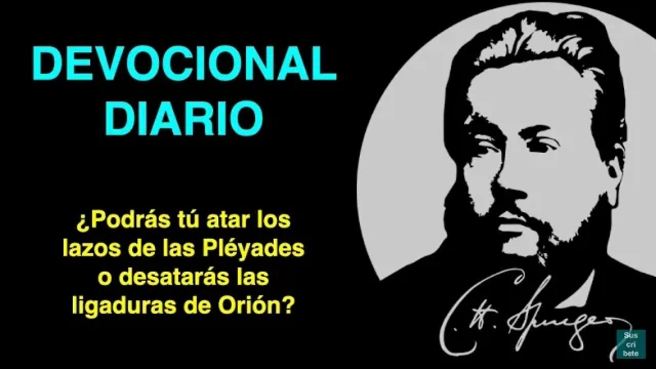 ¿Podrás tú atar los lazos de las Pléyades o desatarás las ligaduras de Orión? (Job 38:31) C Spurgeon