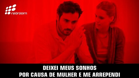 🔴 DEIXEI MEUS SONHOS POR CAUSA DE MULHER E ME ARREPENDI