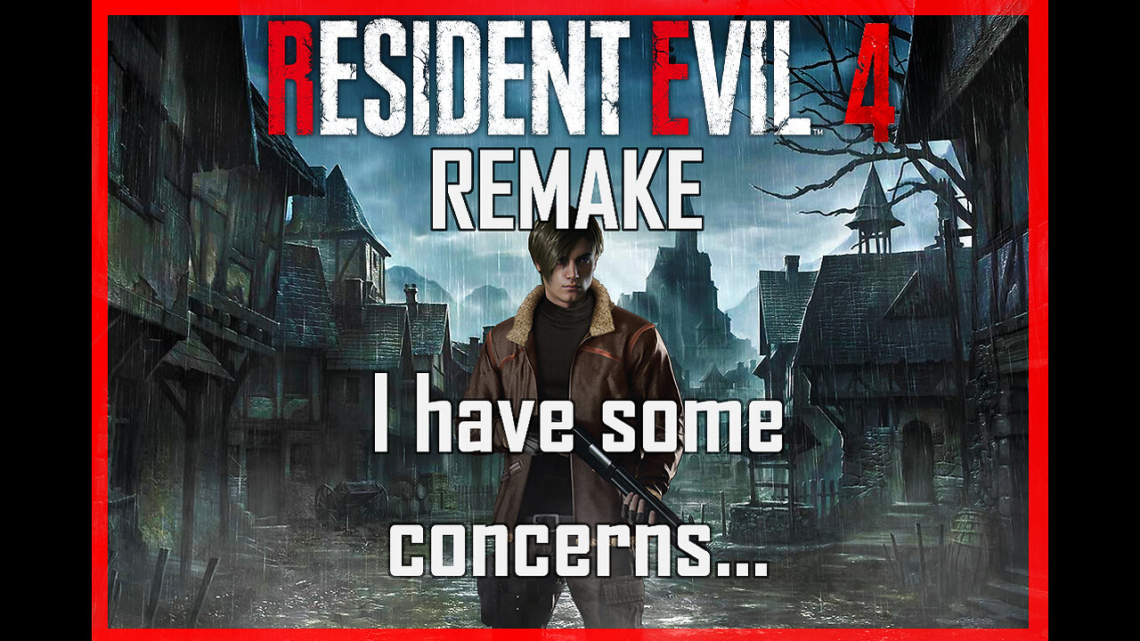 Resident Evil 4 Remake: I have some concerns