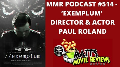 #514 - ’Exemplum’ director and actor Paul Roland | Matt's Movie Reviews Podcast