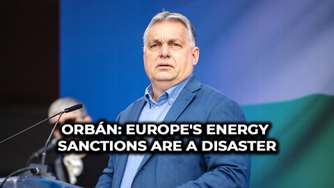 Orbán: Europe's energy sanctions are a disaster