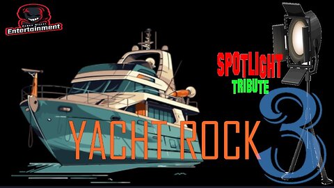 Spotlight Tribute- Yacht Rock: Episode 3