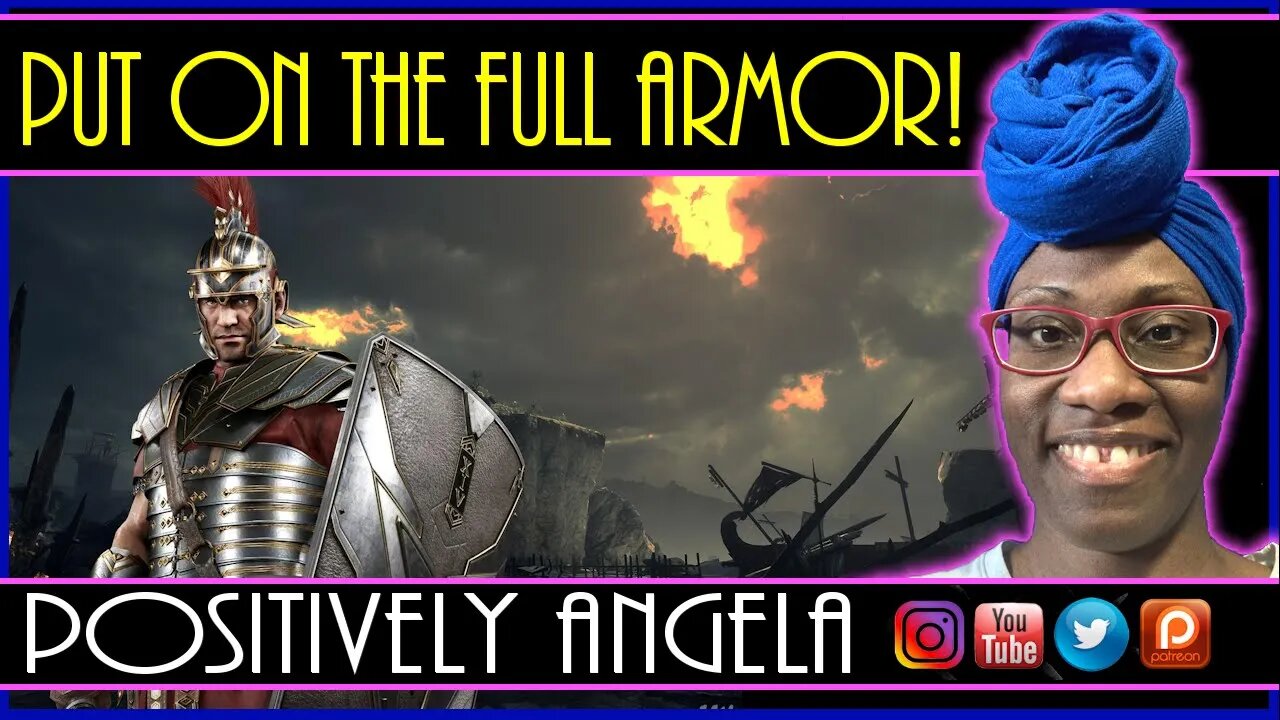 PUT ON THE WHOLE ARMOR! | POSITIVELYANGELA