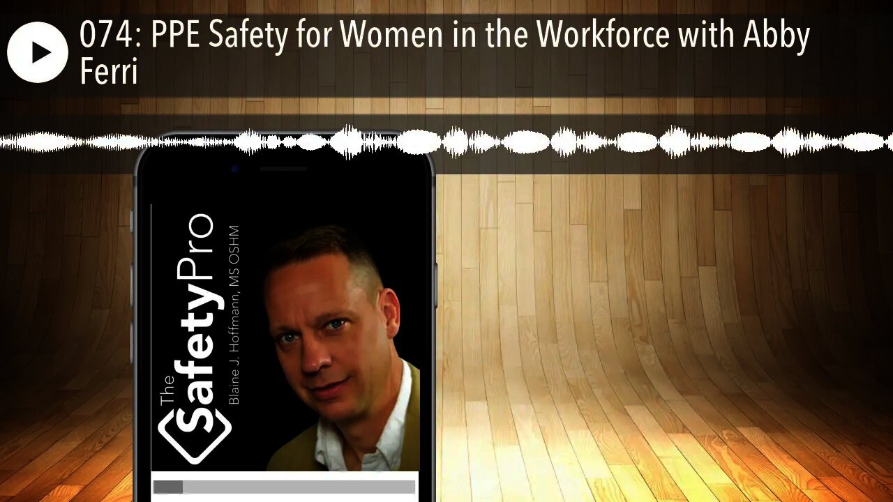 074: PPE Safety for Women in the Workforce with Abby Ferri