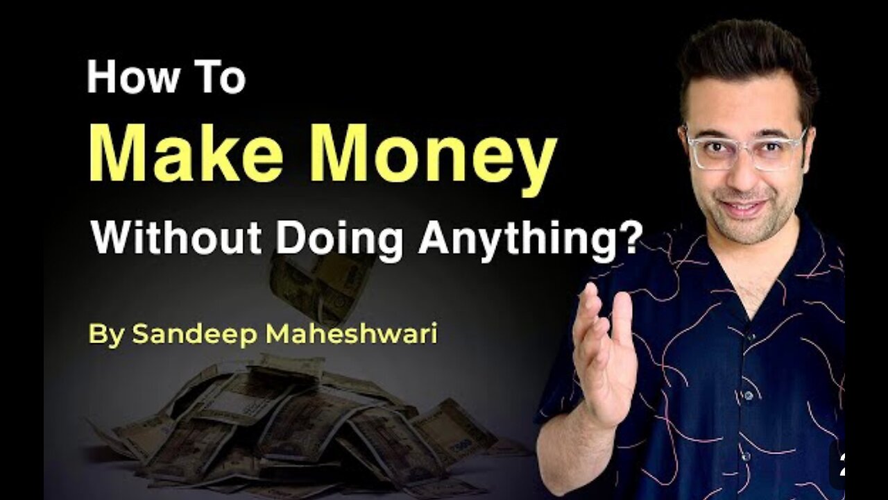 How to make money without doing anything.By Sandeep Maheshwari|Hindi