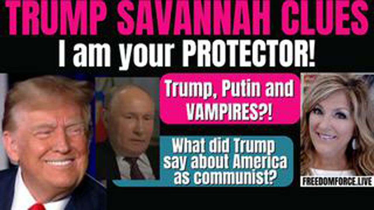 TRUMP OUR PROTECTOR! SAVANNAH RALLY, PUTIN VAMPIRES, REV 20 9-24-24