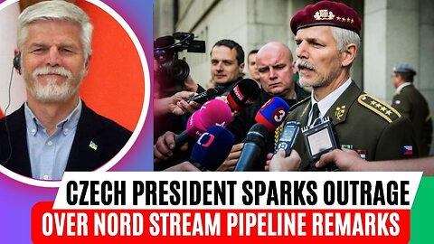 Czech President Sparks Outrage Over Nord Stream Pipeline Remarks