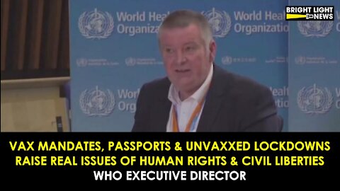 VAX MANDATES, PASSPORTS & UNVAXXED LOCKDOWNS VIOLATE HUMAN RIGHTS & CIVIL LIBERTIES - WHO