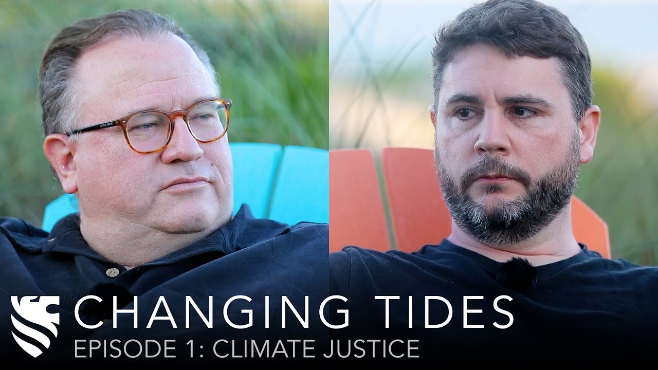 Climate Justice | James Lindsay & Michael O'Fallon | Changing Tides Ep. 1