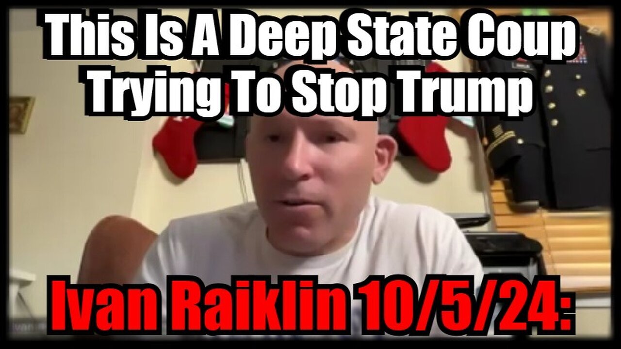 Ivan Raiklin Shocking Revelation - This Is A Deep State Coup Trying To Stop Trump - 10/7/24..