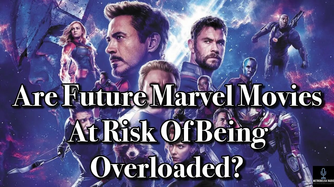 Are Future Marvel Movies At RISK Of Being OVERLOADED?