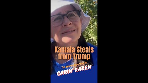 Carin' Karen on "Kamala Steals from Trump"