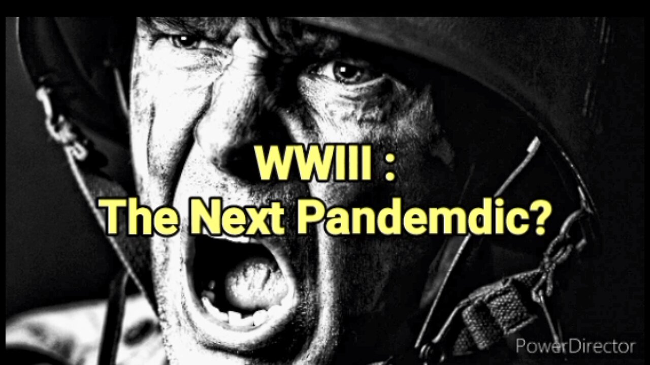 WW3, The Next Pandemic?