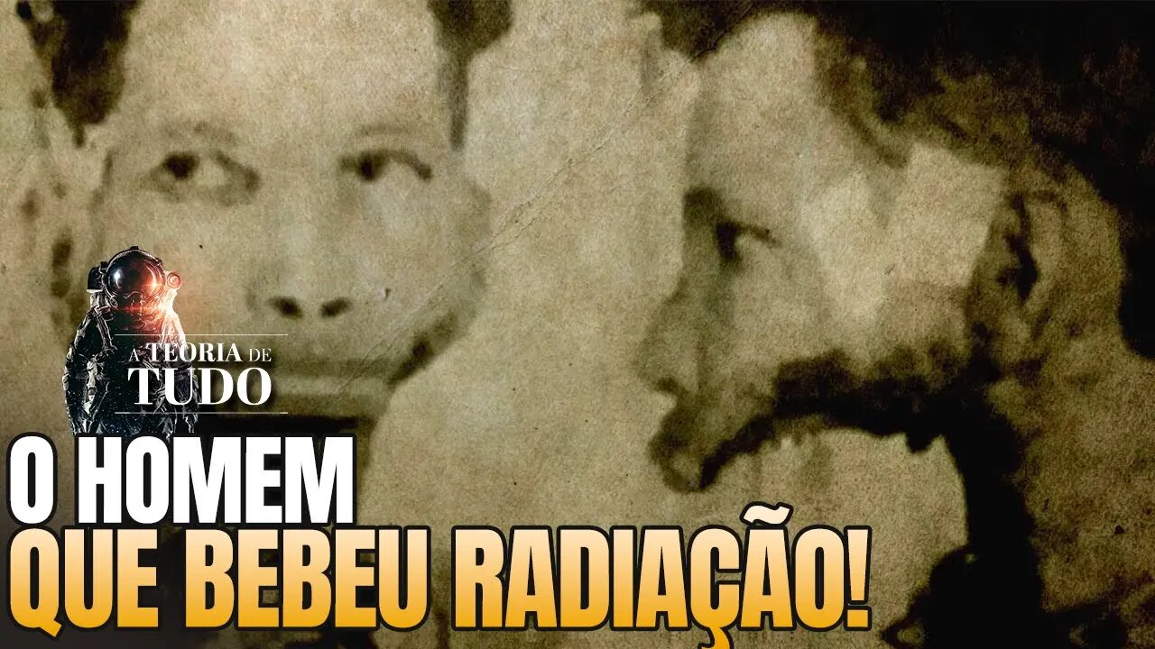 O QUE ACONTECEU COM O HOMEM QUE BEBEU RADIAÇÃO?