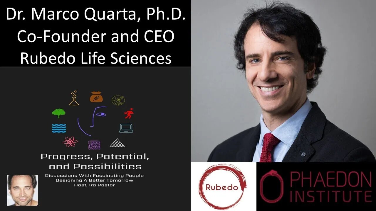 Dr. Marco Quarta, Ph.D. - Co-Founder and CEO - Rubedo Life Sciences; CEO, The Phaedon Institute