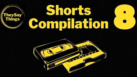 TheySayThings Shorts Compilation Part 8