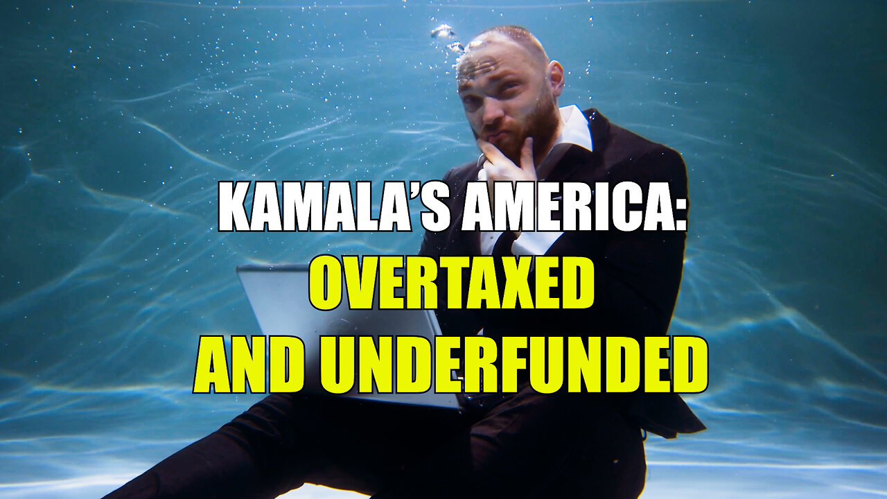 Kamala's America: Overtaxed and Underfunded
