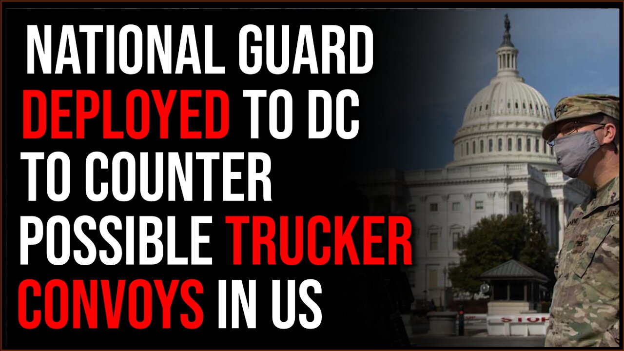 National Guard Confirmed Deployed To DC To Counter Possible American Trucker Protest