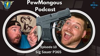 PewMongous Podcast Episode #13: The Sig Sauer P365 Series