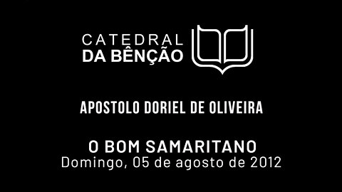 O Bom Samaritano - Apóstolo Doriel de Oliveira - 05|08|2012