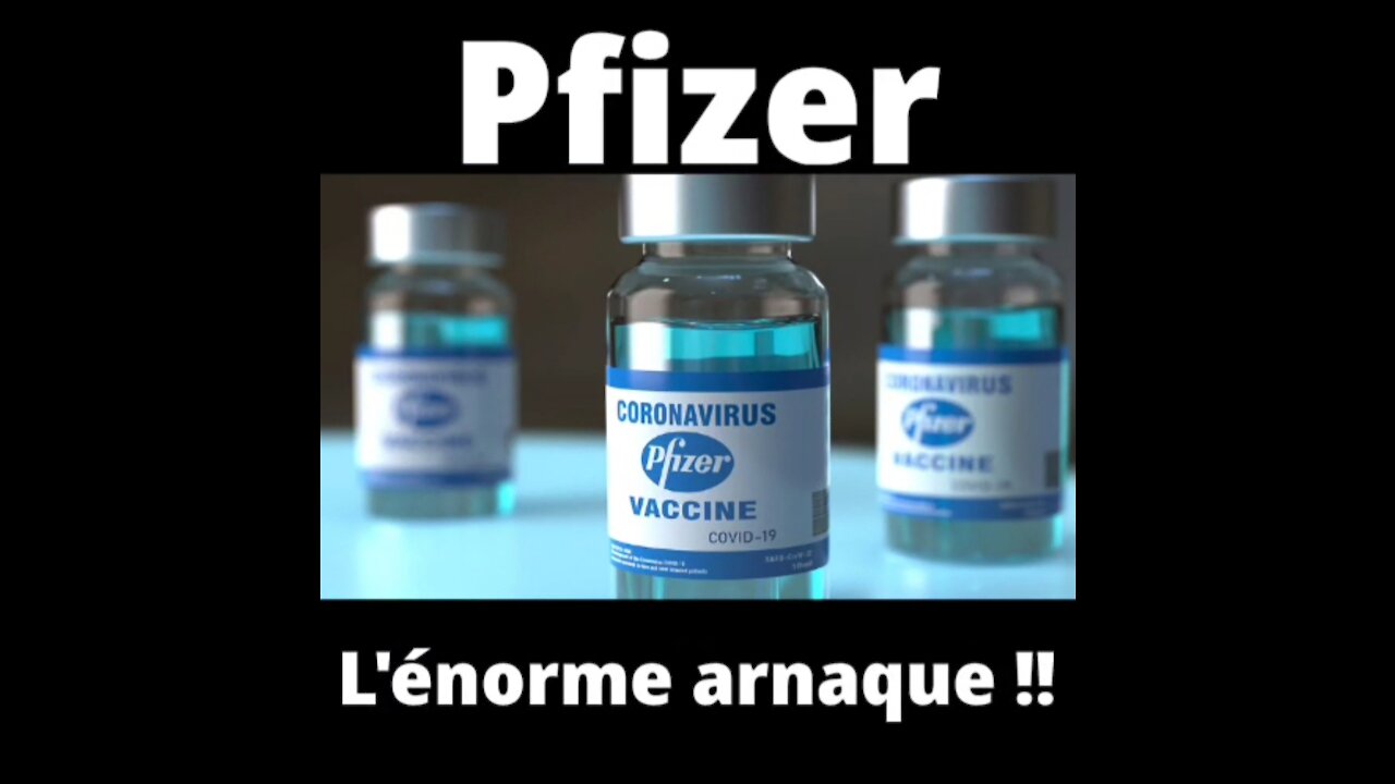 PFIZER : L'ÉNORME ARNAQUE !!!