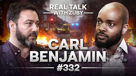 The Fall of England - Carl Benjamin | Real Talk with Zuby Ep. 332