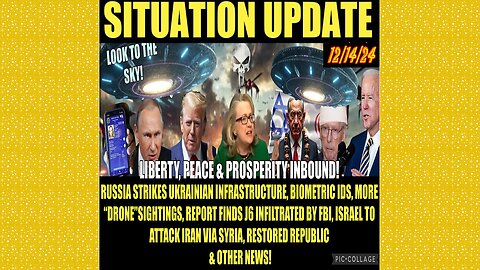 SITUATION UPDATE 12/14/24 - Russia Strikes Back, More "Drone" Sightings, Digital Id, Israel/Iran