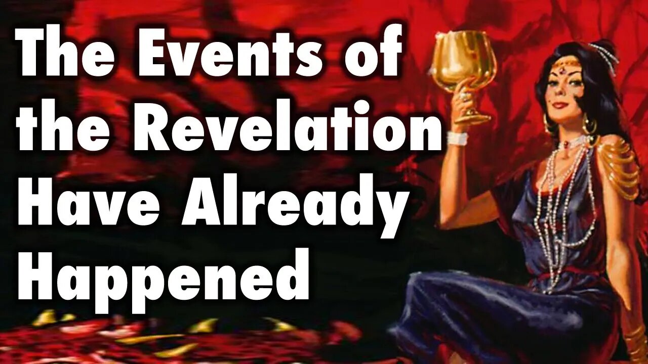 The Events Of The Revelation Have Already Happened!