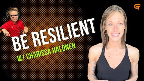 Ep.53 Be Resilient w/ Charissa Halonen