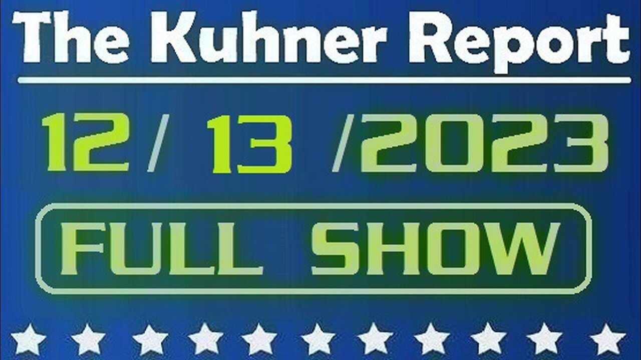 The Kuhner Report 12/13/2023 [FULL SHOW] New poll: One-in-five mail-in voters admit to committing at least one kind of voter fraud in 2020 election