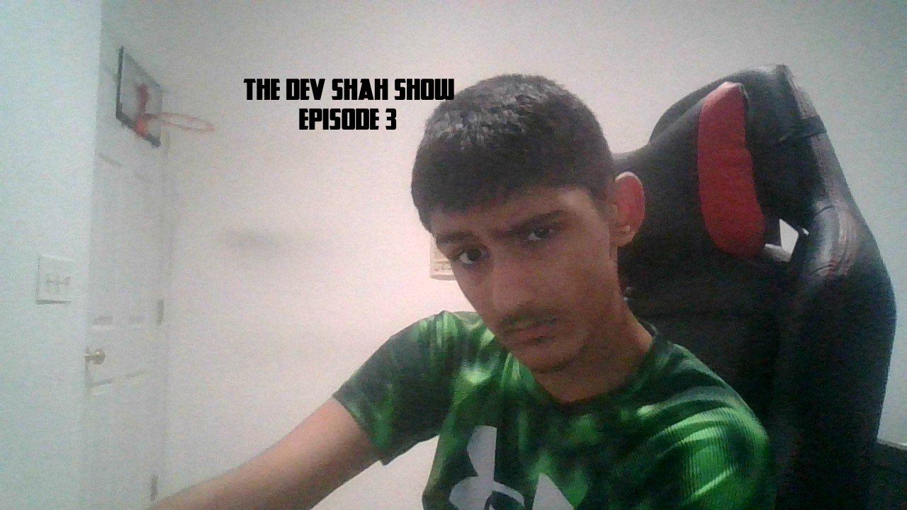The Dev Shah Show Ep 3