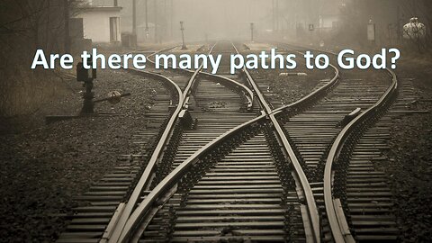 Sermon Only | Are there many paths to God? | September 18, 2024