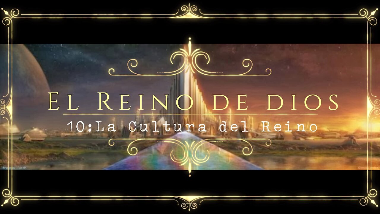 El Reino de Dios 10: La cultura del Reino