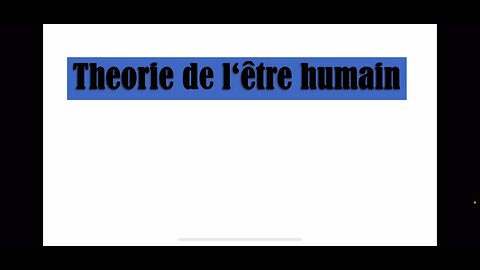 Qu‘est ce qu’est l‘etre humain? - Theorie révolutionnaire: Introduction(Partie 1/20)