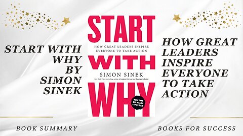 Start with Why: How Great Leaders Inspire Everyone to Take Action by Simon Sinek. Book Summary