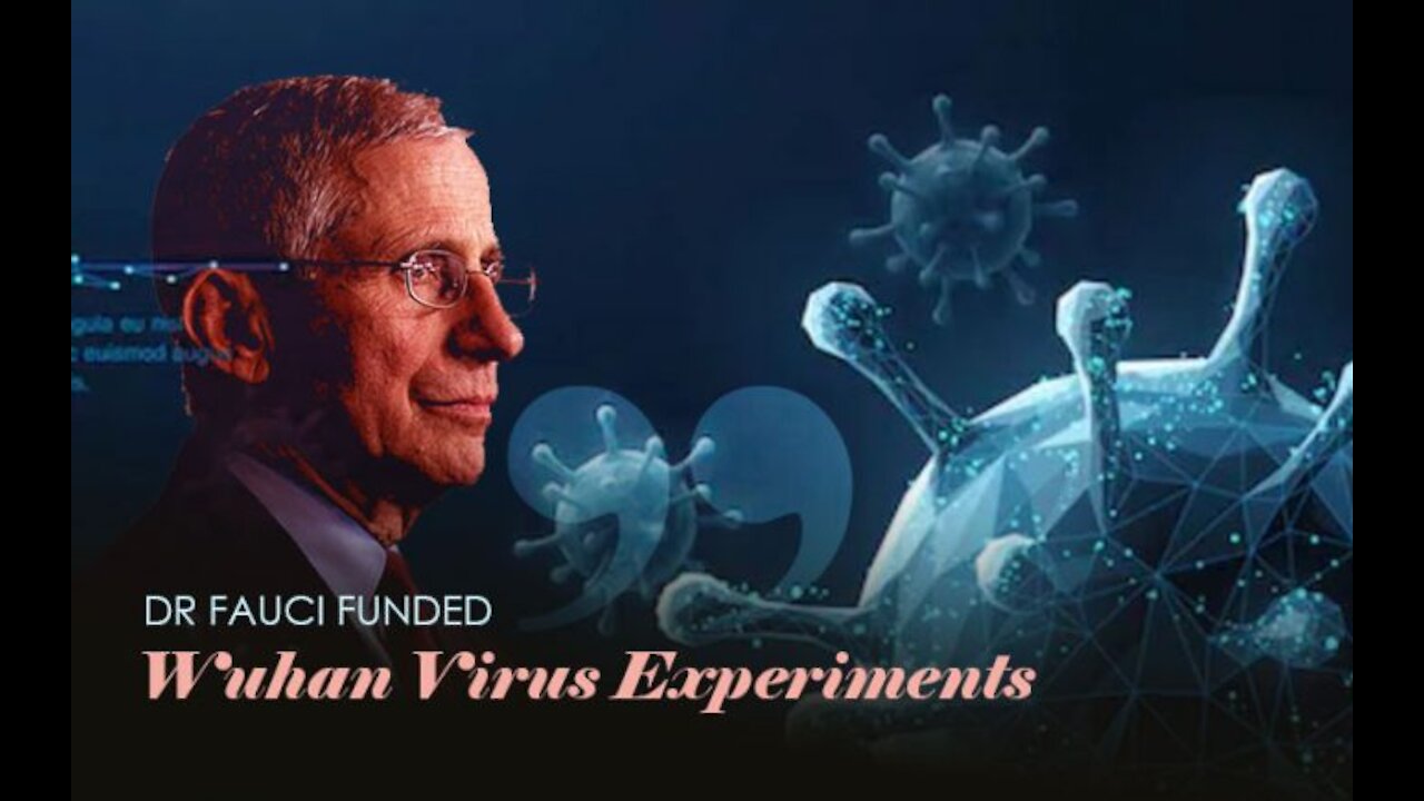 Fauci Funded the Wuhan Lab