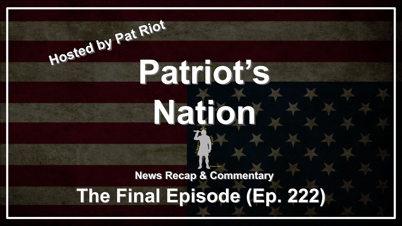 The Final Episode (Ep. 222) - Patriot's Nation