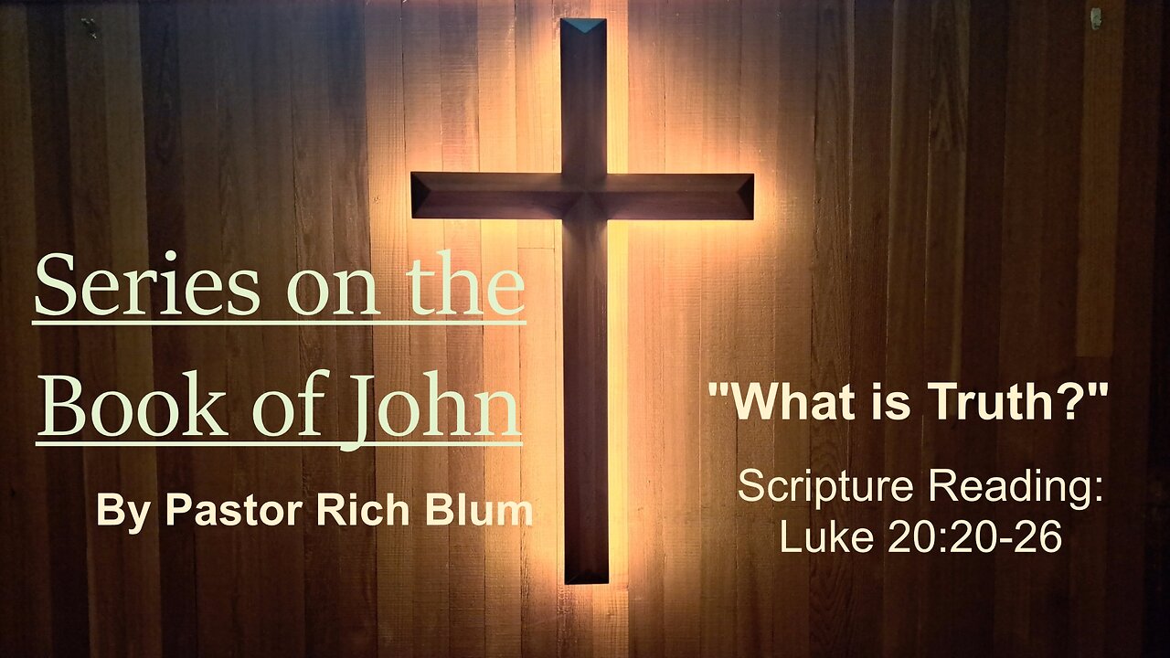 2024-6-9 - What is Truth? - John 18:33-40 - Bethel Community Church of Washougal