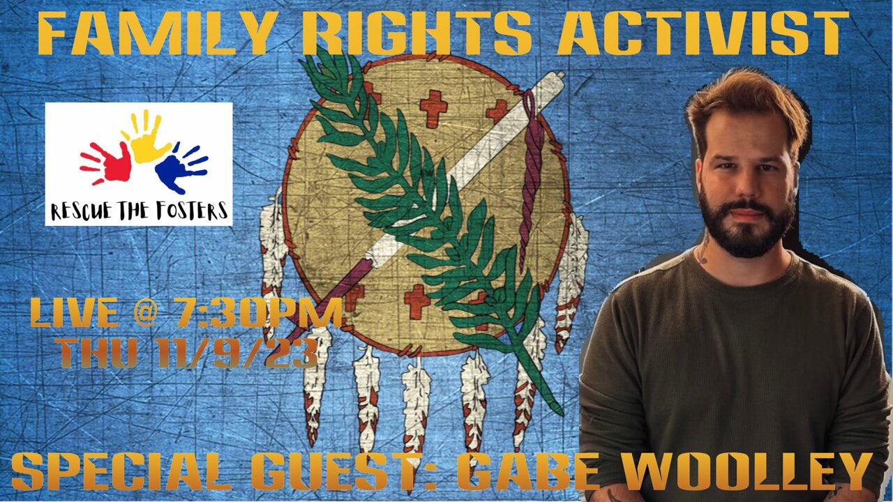 Rescue The Fosters w/ Special Guest: Family Rights Activist - Gabe Woolley