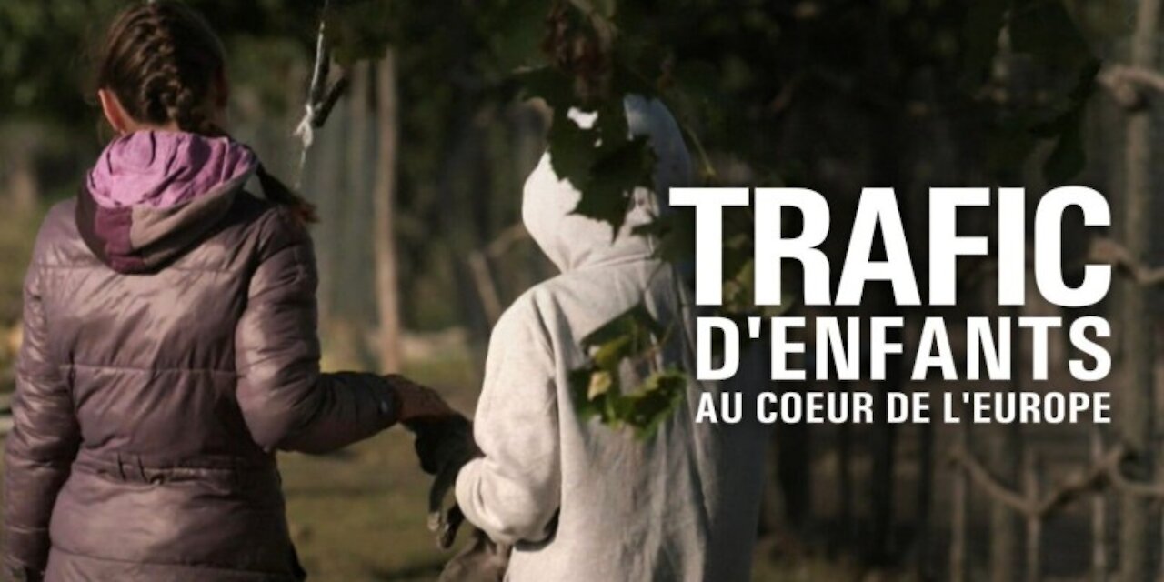 Reportage - Trafic d'enfants au cœur de l'Europe