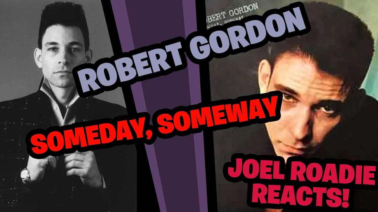 Robert Gordon - Someday, Someway - Roadie Reaction - RIP 1947-2022