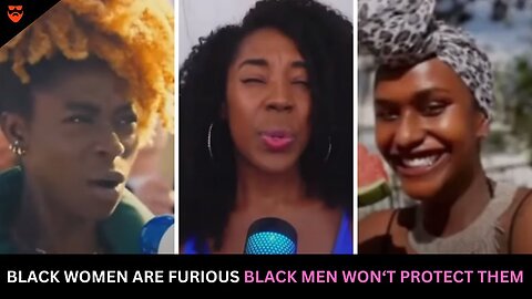 Black Women Are Furious Black Men Won't Protect Them