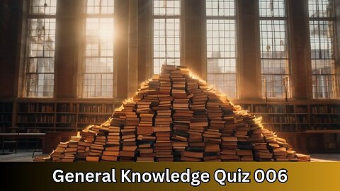 General Knowledge Quiz 006