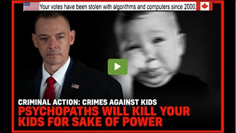 Criminal Action: Crimes Against Kids: Psychopaths Will Kill Your Kids For Sake Of Power