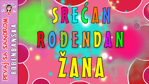 🎈 Srećan rođendan Žana 🎈 Rođendanska pesma | Birthday Song | Pevaj sa Sandrom