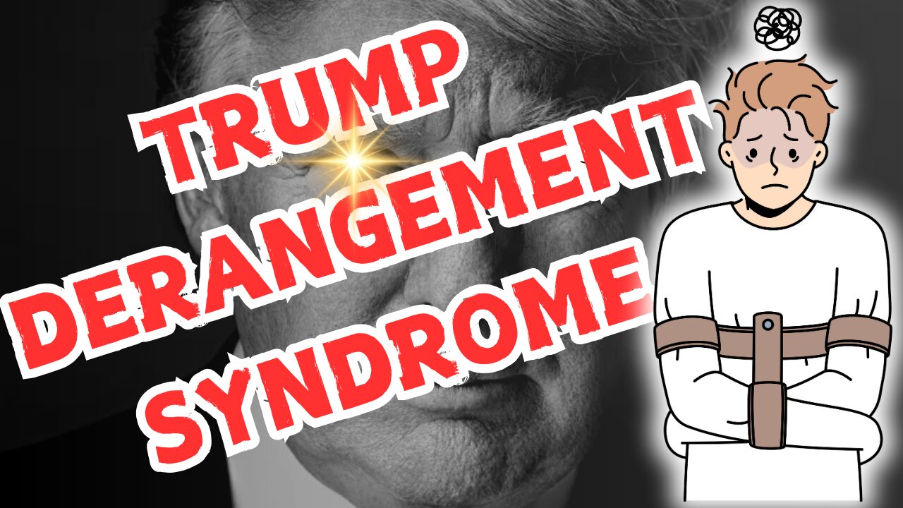 TRUMP DERANGEMENT SYNDROME IS INEXPLICABLE.