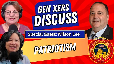 Gen X & the Military: What Patriotism Means in a Changing World | Wilson Lee of the Young Marines