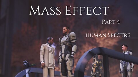 Mass Effect Part 4 - Human Spectre